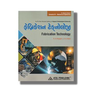 Fabrication Technology Mechanical Semester 6 GTU Diploma Engineering Gujarati Medium 2025-26 Edition | Book Paperback (Atul) R H Prajapati