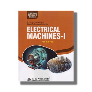 Electrical Machines 1 Electrical Semester 3 GTU Degree Engineering 2025-26 Edition | Book Paperback (Atul) D M Patel