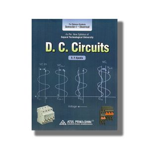 D C Circuits Electrical Semester 1 New Syllabus 2026-27 Edition GTU Diploma Engineering English Medium | Book Paperback (Atul) R P Ajwalia