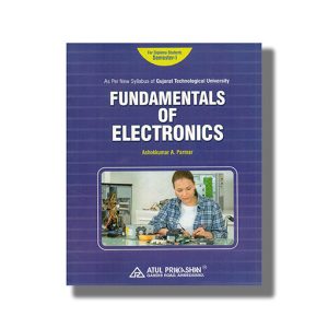 Fundamentals Of Electronics ICT/ECE Semester 1 New Syllabus 2025-26 Edition GTU Diploma Engineering English Medium | Book Paperback (Atul) Ashokkumar A Parmar