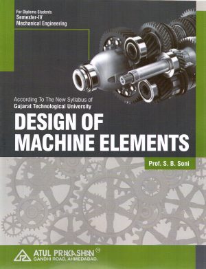 Design of Machine Elements Mechanical Semester 4 GTU Diploma Engineering English Medium 2026-27 Edition | Book Paperback (Atul) S B Soni