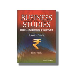 Business Studies Principles And Functions Of Management Finance & Marketing (Part A & B) For Class 12 Examination 2022-23 | Book Paperback (Meena Verma)